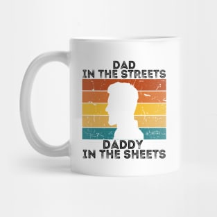 Dad In The Streets Daddy In The Sheets Mug